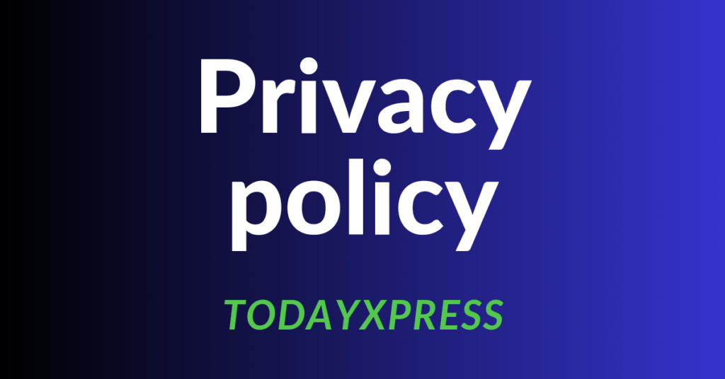 Privacy policy-todayxpress